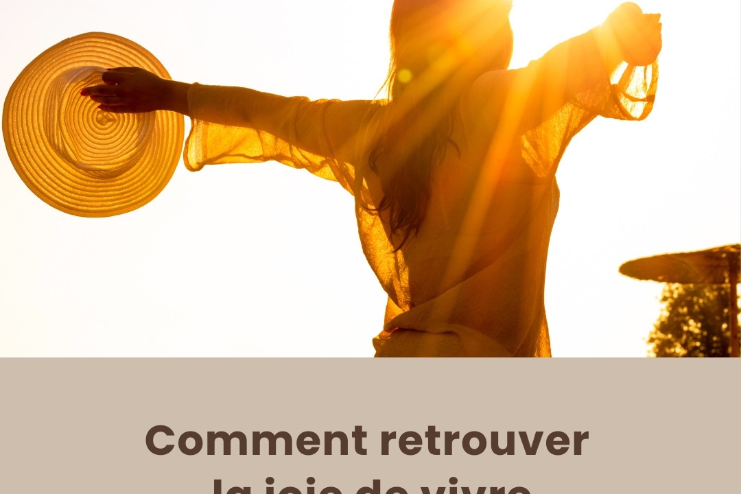 Comment retrouver la joie de vivre